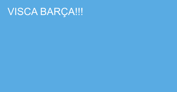 VISCA BARÇA!!!