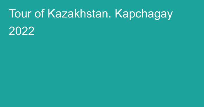 Tour of Kazakhstan. Kapchagay 2022