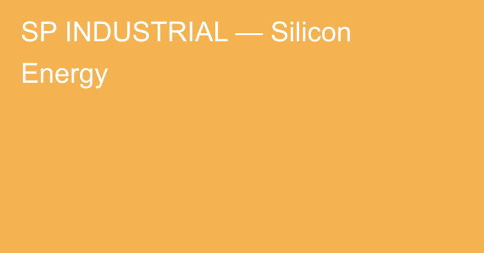 SP INDUSTRIAL — Silicon Energy