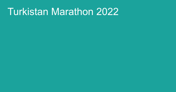 Turkistan Marathon 2022