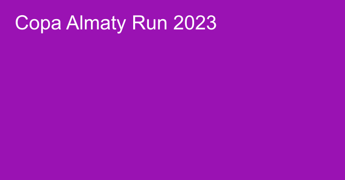 Copa Almaty Run 2023